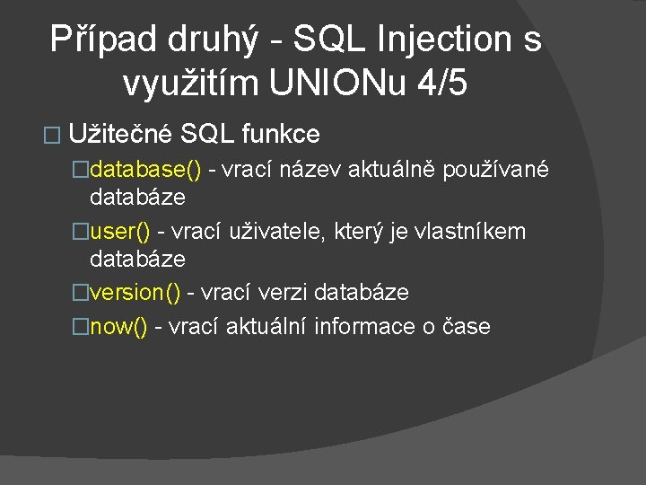 Případ druhý - SQL Injection s využitím UNIONu 4/5 � Užitečné SQL funkce �database()