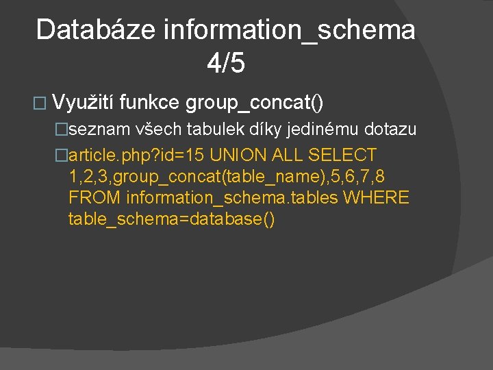 Databáze information_schema 4/5 � Využití funkce group_concat() �seznam všech tabulek díky jedinému dotazu �article.