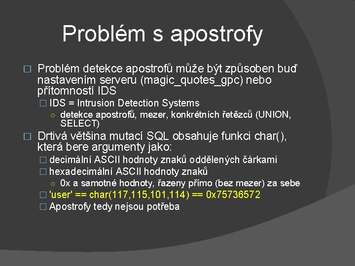 Problém s apostrofy � Problém detekce apostrofů může být způsoben buď nastavením serveru (magic_quotes_gpc)