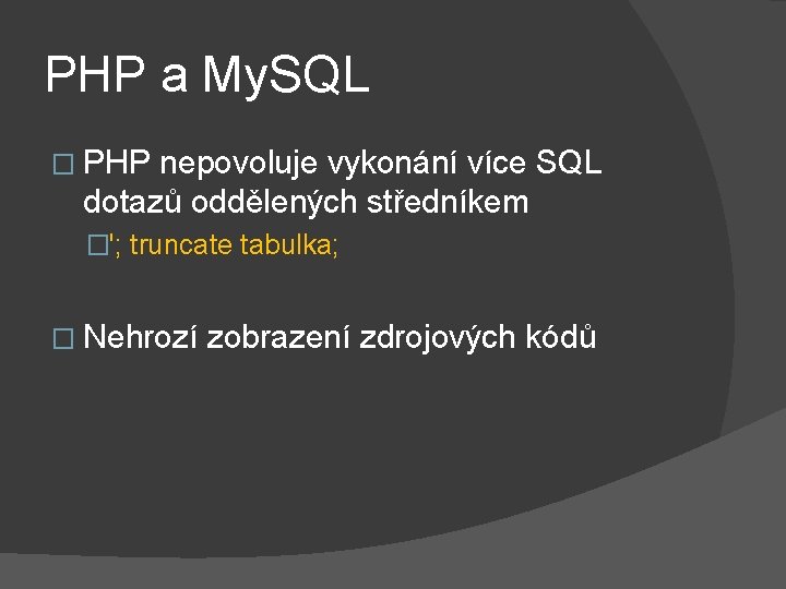 PHP a My. SQL � PHP nepovoluje vykonání více SQL dotazů oddělených středníkem �';