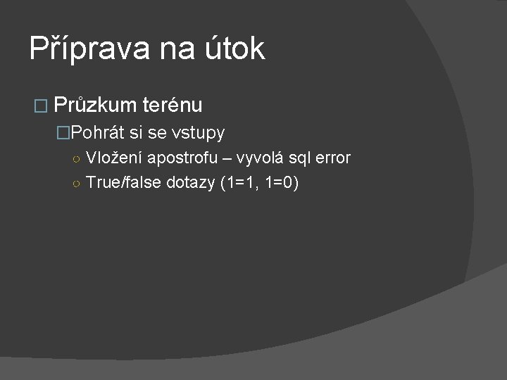 Příprava na útok � Průzkum terénu �Pohrát si se vstupy ○ Vložení apostrofu –