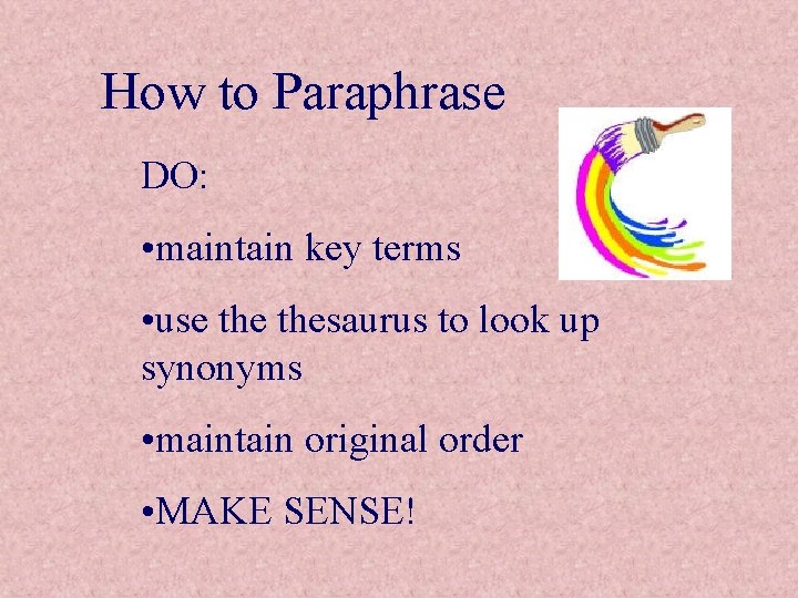 How to Paraphrase DO: • maintain key terms • use thesaurus to look up
