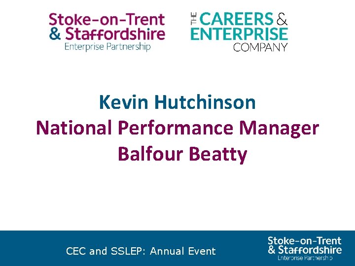 Kevin Hutchinson National Performance Manager Balfour Beatty SSLEP and CEC: Sharing Success One Year
