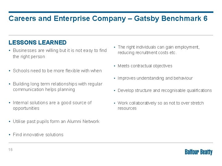 Careers and Enterprise Company – Gatsby Benchmark 6 LESSONS LEARNED • Businesses are willing