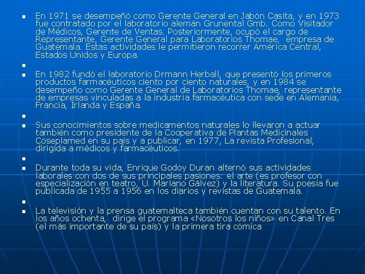 n n n n n En 1971 se desempeñó como Gerente General en Jabón
