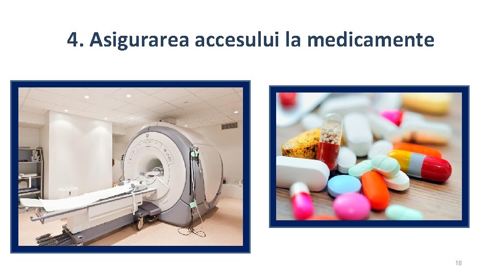 4. Asigurarea accesului la medicamente 18 