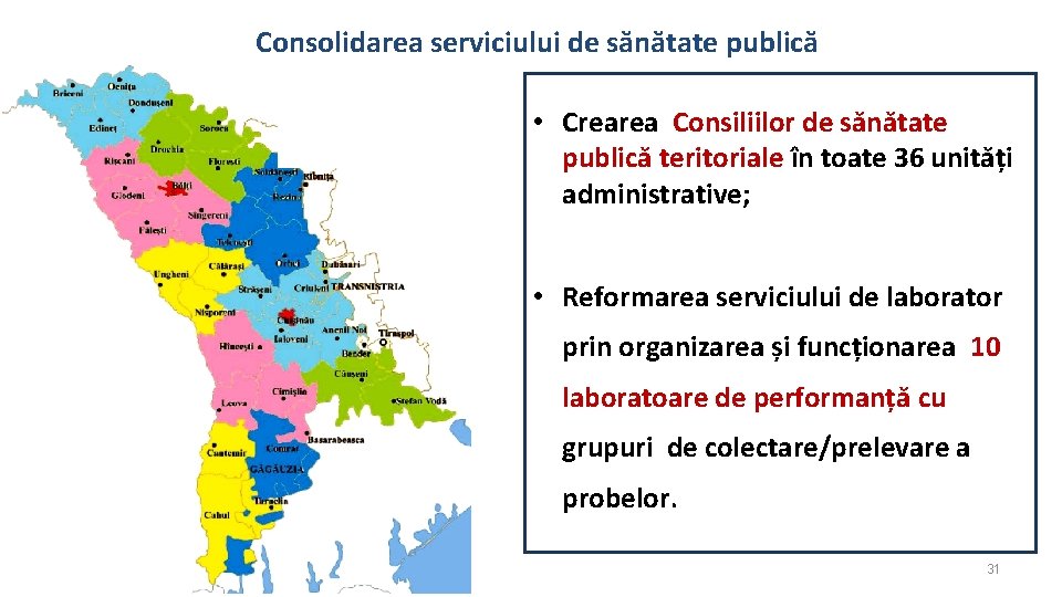 Consolidarea serviciului de sănătate publică • Crearea Consiliilor de sănătate publică teritoriale în toate