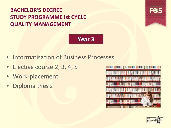 BACHELOR‘S DEGREE STUDY PROGRAMME Ist CYCLE QUALITY MANAGEMENT Year 3 • • Informatisation of