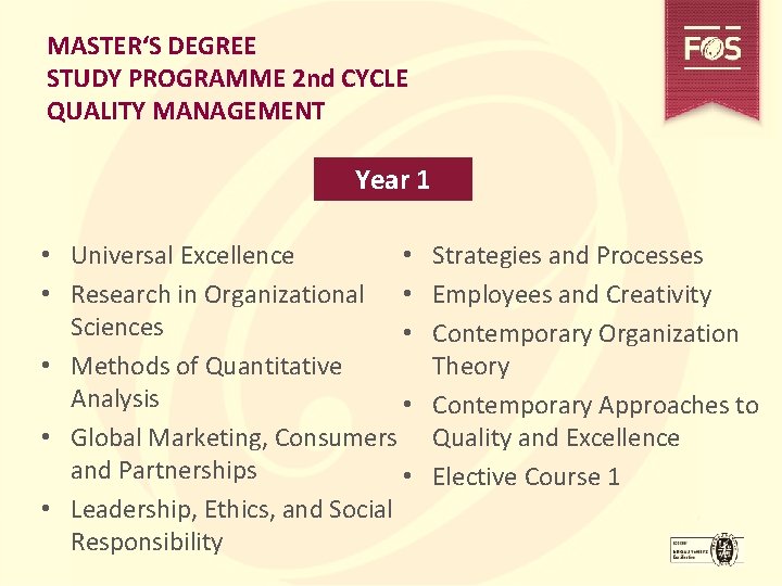 MASTER‘S DEGREE STUDY PROGRAMME 2 nd CYCLE QUALITY MANAGEMENT Year 1 • • Universal