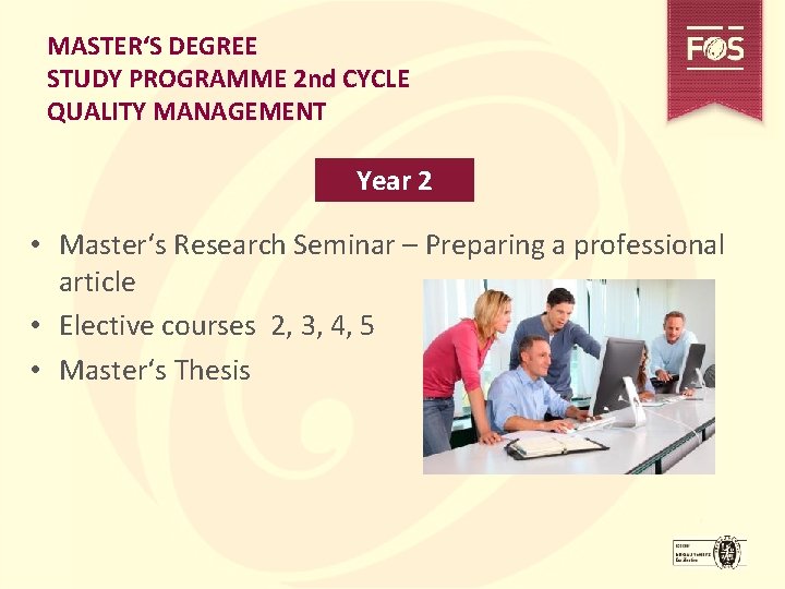 MASTER‘S DEGREE STUDY PROGRAMME 2 nd CYCLE QUALITY MANAGEMENT Year 2 • Master‘s Research
