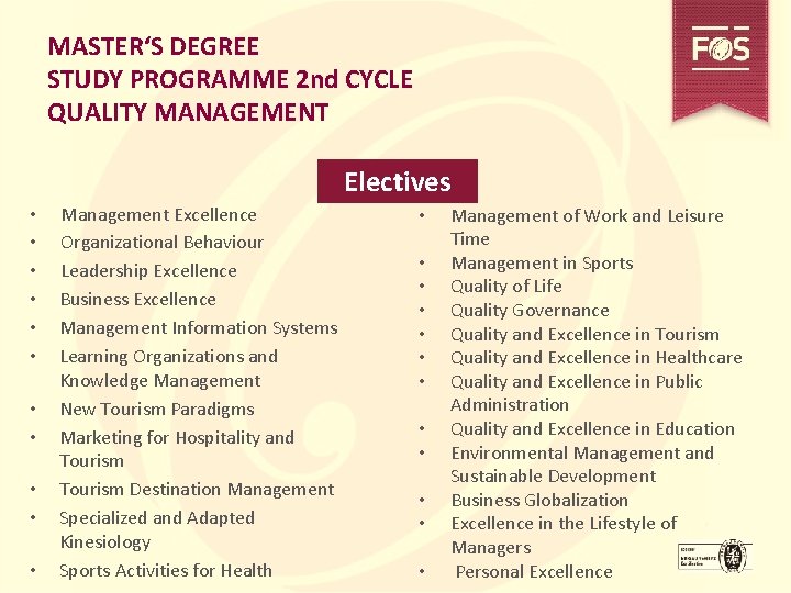 MASTER‘S DEGREE STUDY PROGRAMME 2 nd CYCLE QUALITY MANAGEMENT Electives • • • Management