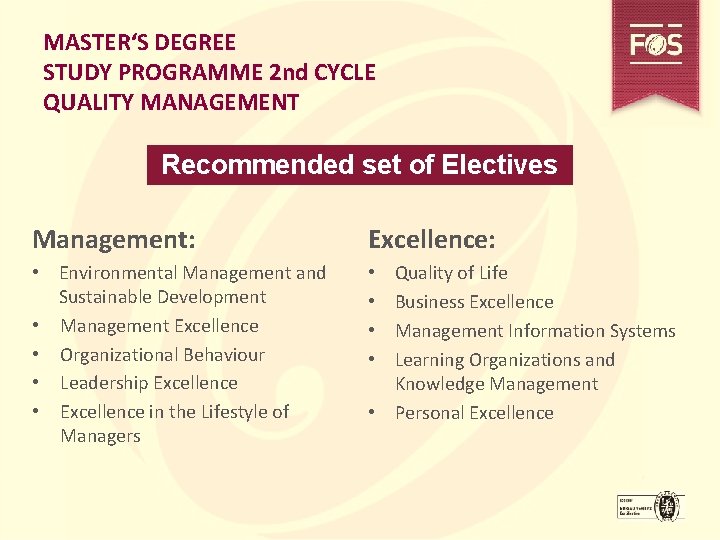MASTER‘S DEGREE STUDY PROGRAMME 2 nd CYCLE QUALITY MANAGEMENT Recommended set of Electives Management:
