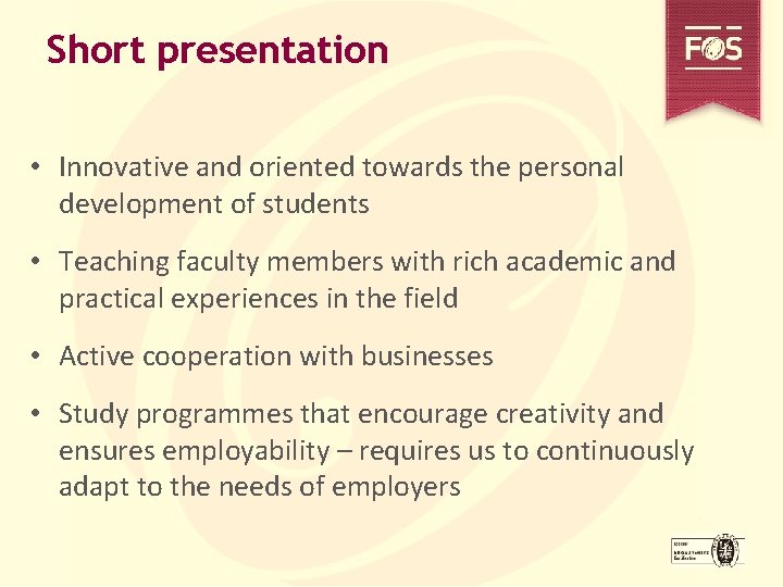 Short presentation • Innovative and oriented towards the personal development of students • Teaching