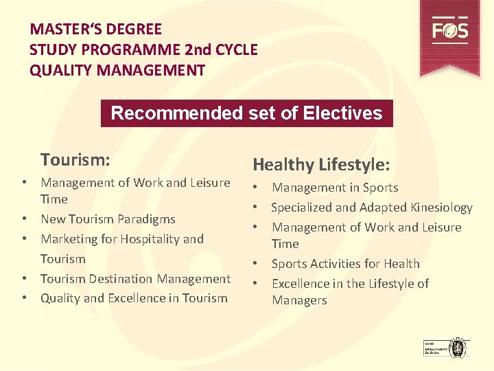 MASTER‘S DEGREE STUDY PROGRAMME 2 nd CYCLE QUALITY MANAGEMENT Recommended set of Electives Tourism: