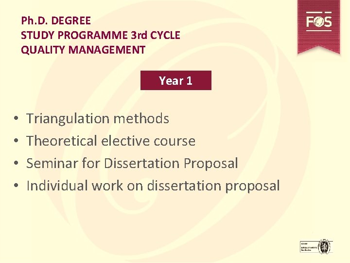 Ph. D. DEGREE STUDY PROGRAMME 3 rd CYCLE QUALITY MANAGEMENT Year 1 • •