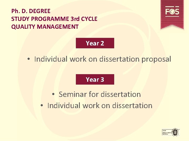 Ph. D. DEGREE STUDY PROGRAMME 3 rd CYCLE QUALITY MANAGEMENT Year 2 • Individual