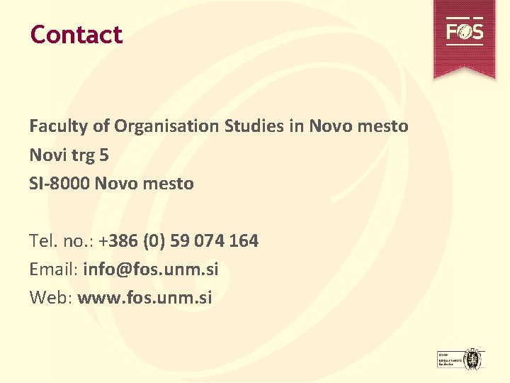Contact Faculty of Organisation Studies in Novo mesto Novi trg 5 SI-8000 Novo mesto