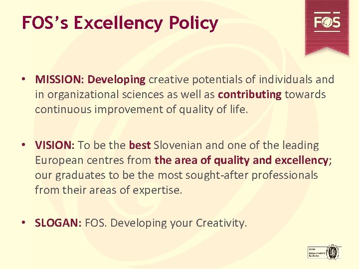 FOS’s Excellency Policy • MISSION: Developing creative potentials of individuals and in organizational sciences