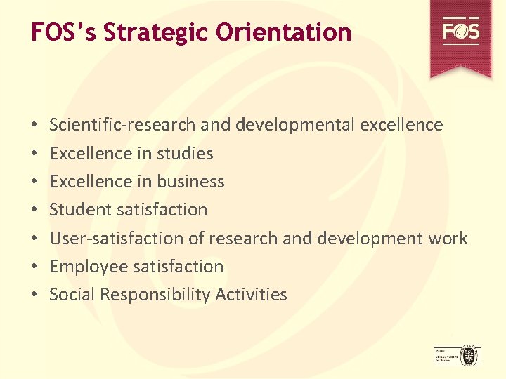 FOS’s Strategic Orientation • • Scientific-research and developmental excellence Excellence in studies Excellence in