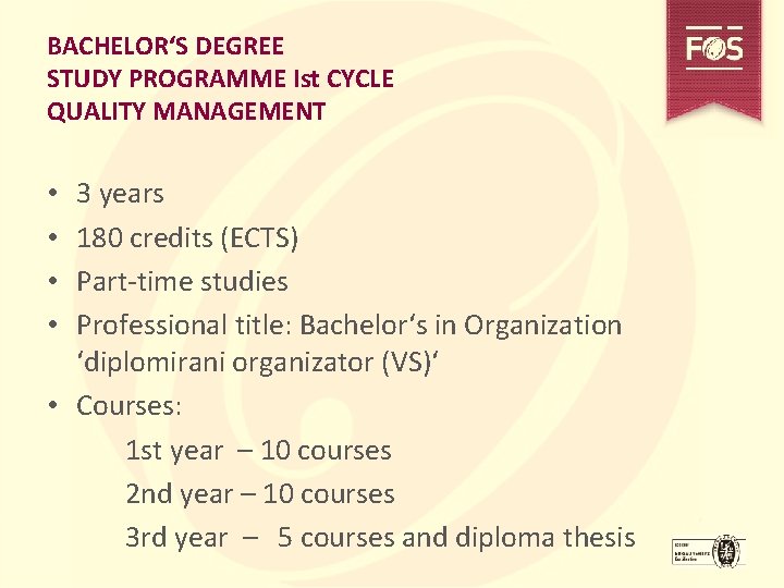 BACHELOR‘S DEGREE STUDY PROGRAMME Ist CYCLE QUALITY MANAGEMENT 3 years 180 credits (ECTS) Part-time