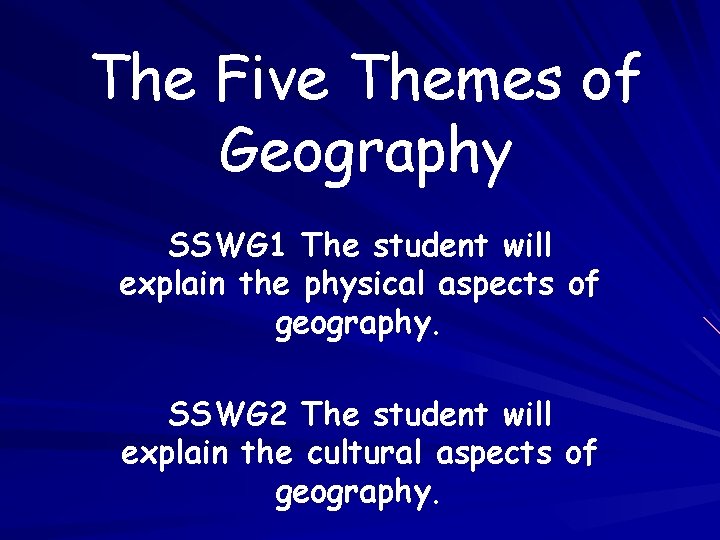 The Five Themes of Geography SSWG 1 The student will explain the physical aspects