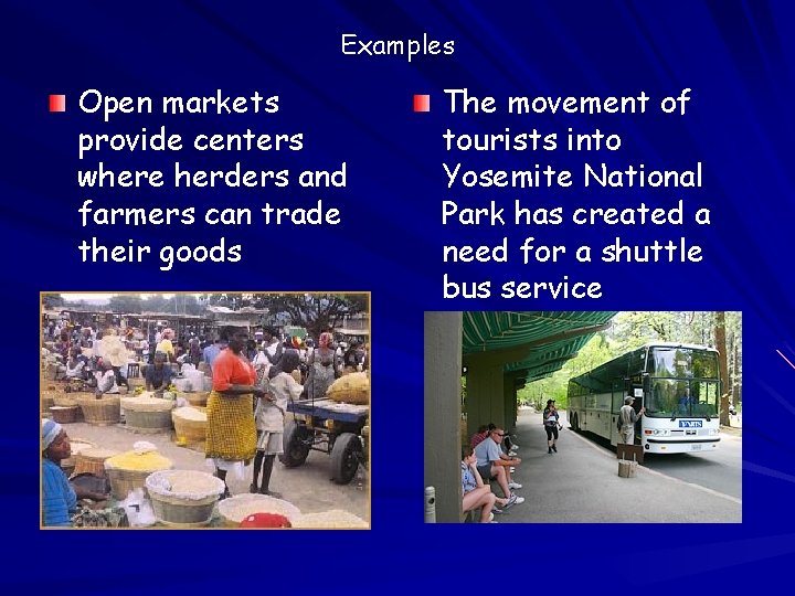 Examples Open markets provide centers where herders and farmers can trade their goods The