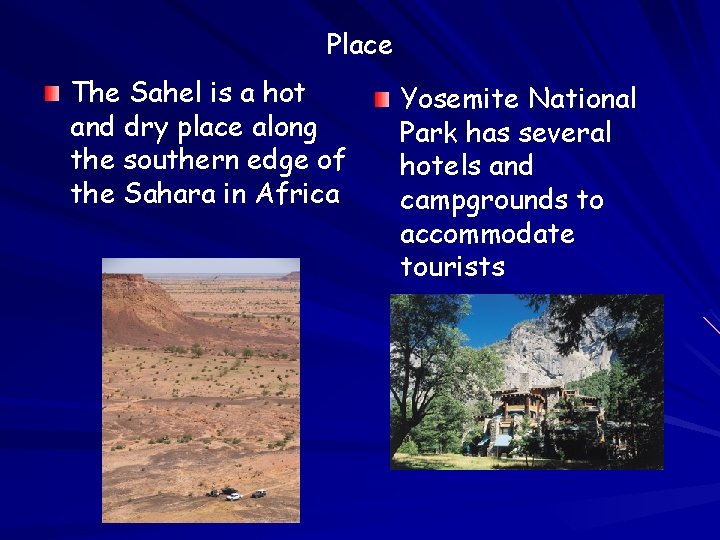 Place The Sahel is a hot and dry place along the southern edge of