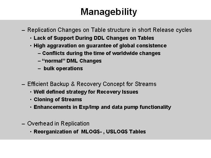 Managebility – Replication Changes on Table structure in short Release cycles • Lack of