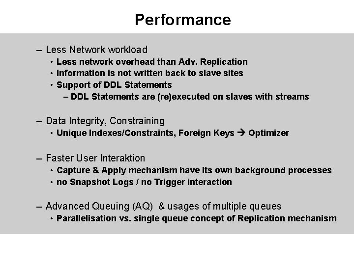 Performance – Less Networkload • Less network overhead than Adv. Replication • Information is