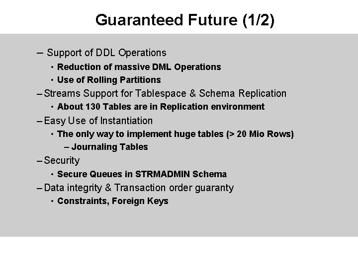 Guaranteed Future (1/2) – Support of DDL Operations • Reduction of massive DML Operations