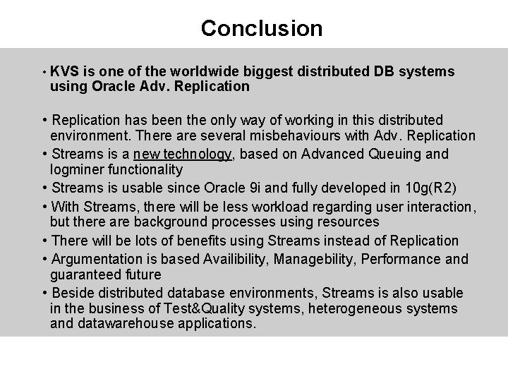 Conclusion • KVS is one of the worldwide biggest distributed DB systems using Oracle