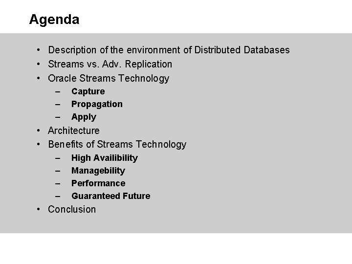 Agenda • Description of the environment of Distributed Databases • Streams vs. Adv. Replication