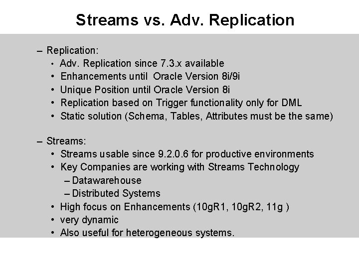 Streams vs. Adv. Replication – Replication: • Adv. Replication since 7. 3. x available