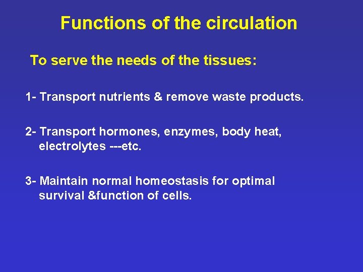 Functions of the circulation To serve the needs of the tissues: 1 - Transport