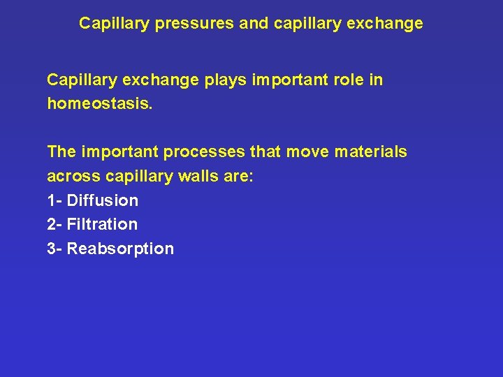 Capillary pressures and capillary exchange Capillary exchange plays important role in homeostasis. The important