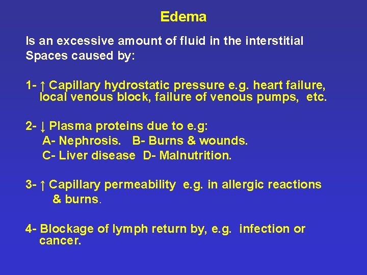 Edema Is an excessive amount of fluid in the interstitial Spaces caused by: 1