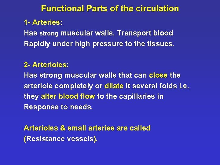 Functional Parts of the circulation 1 - Arteries: Has strong muscular walls. Transport blood