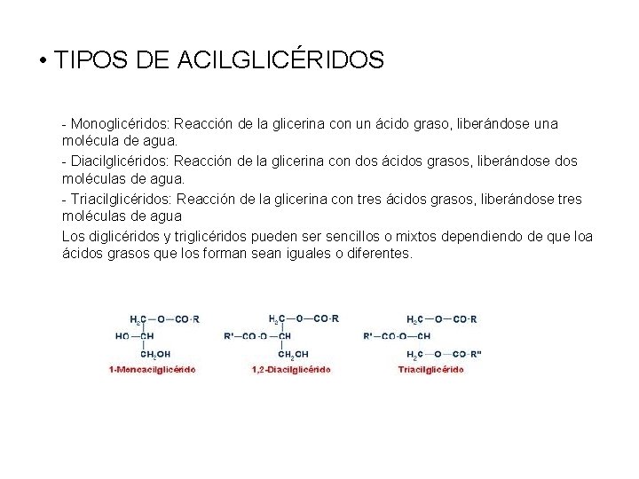  • TIPOS DE ACILGLICÉRIDOS - Monoglicéridos: Reacción de la glicerina con un ácido