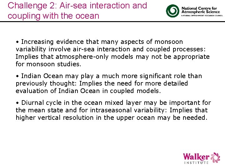 Challenge 2: Air-sea interaction and coupling with the ocean • Increasing evidence that many