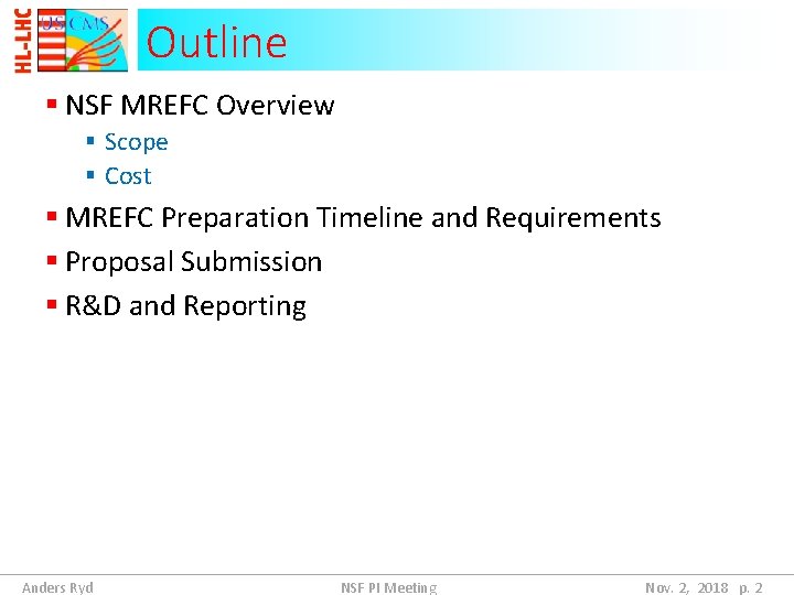 Outline § NSF MREFC Overview § Scope § Cost § MREFC Preparation Timeline and