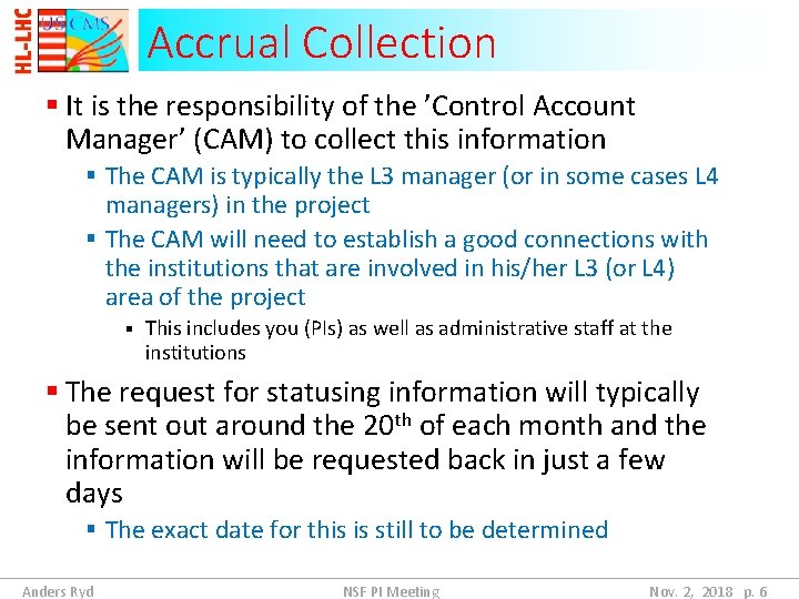 Accrual Collection § It is the responsibility of the ’Control Account Manager’ (CAM) to