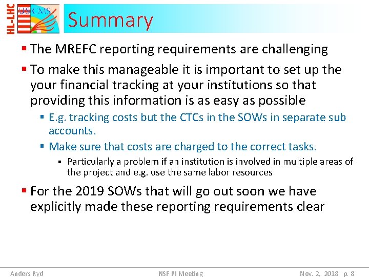 Summary § The MREFC reporting requirements are challenging § To make this manageable it