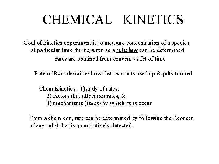 CHEMICAL KINETICS Goal of kinetics experiment is to measure concentration of a species at