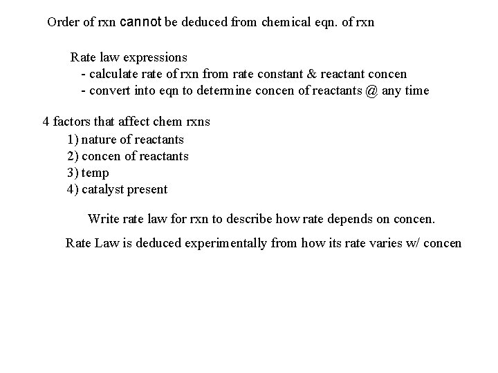 Order of rxn cannot be deduced from chemical eqn. of rxn Rate law expressions