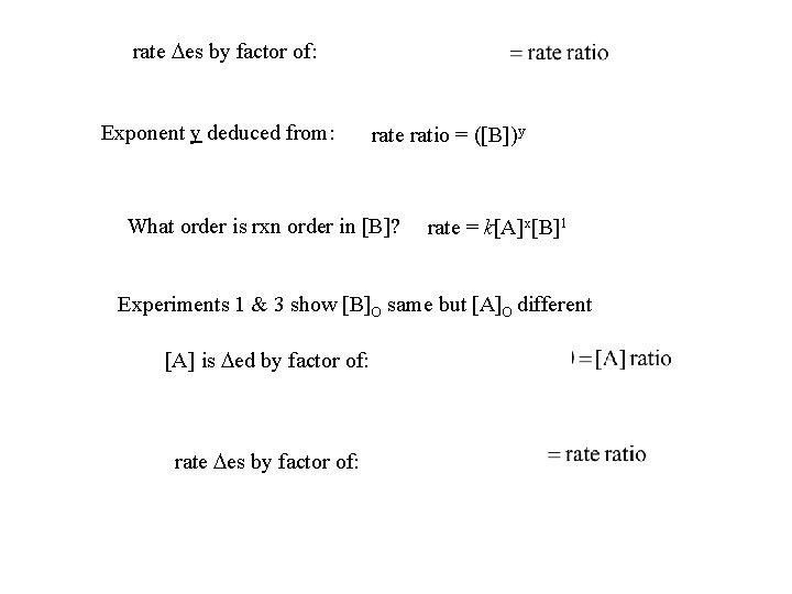 rate Des by factor of: Exponent y deduced from: rate ratio = ([B])y 2.
