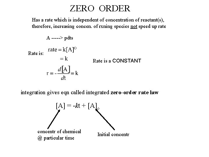 ZERO ORDER Has a rate which is independent of concentration of reactant(s), therefore, increasing