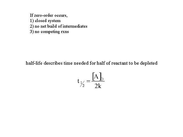If zero-order occurs, 1) closed system 2) no net build of intermediates 3) no
