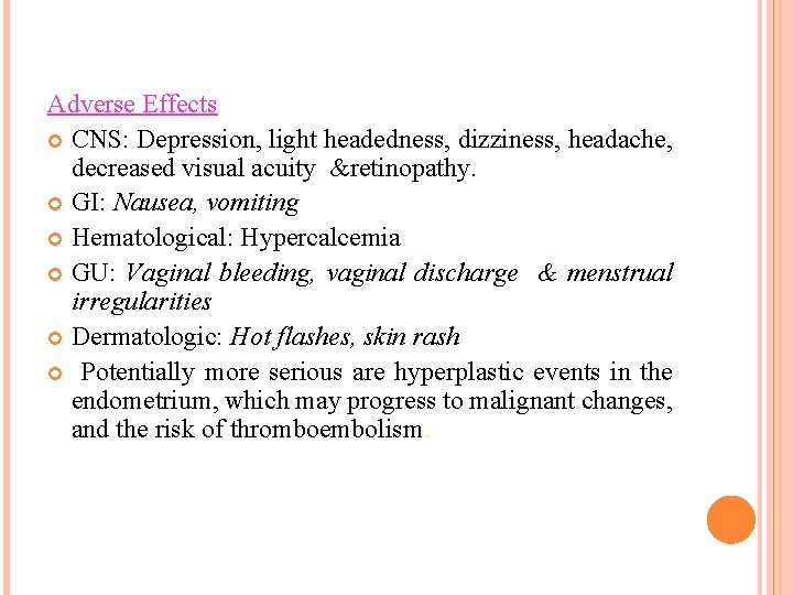 Adverse Effects CNS: Depression, light headedness, dizziness, headache, decreased visual acuity &retinopathy. GI: Nausea,