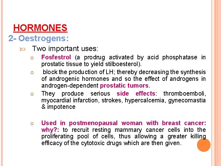 HORMONES 2 - Oestrogens: Two important uses: Fosfestrol (a prodrug activated by acid phosphatase