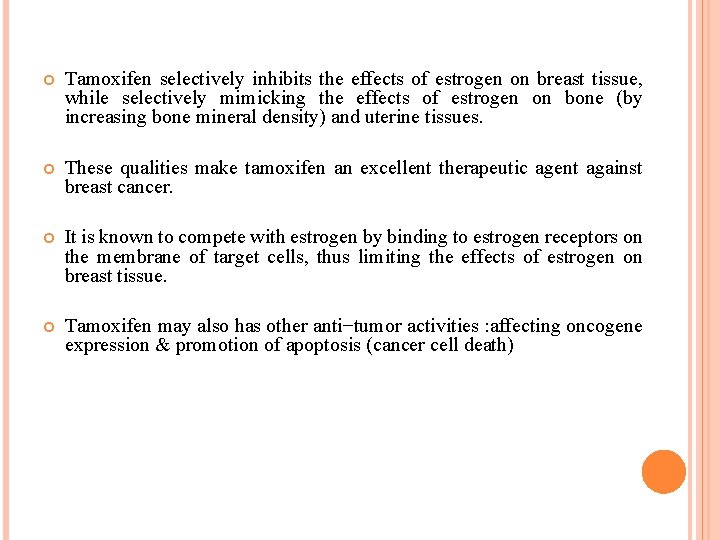  Tamoxifen selectively inhibits the effects of estrogen on breast tissue, while selectively mimicking